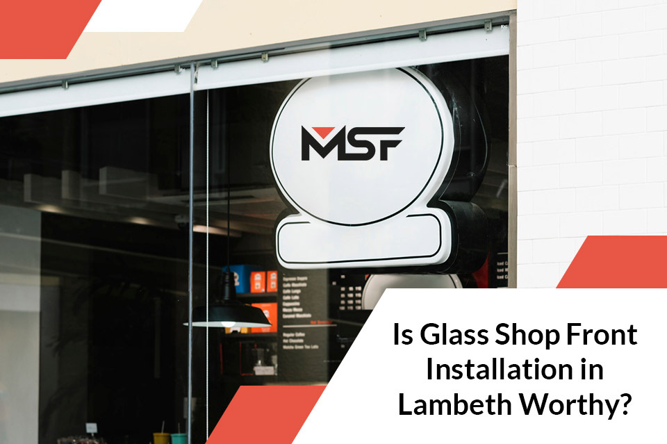 Glass Shop Front Installation in Lambeth Worthy